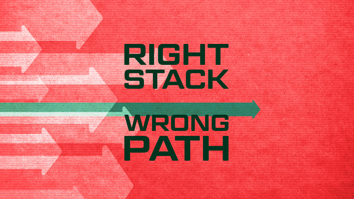 Green arrow with text: Right Stack Wrong Path